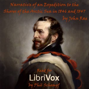 Narrative of an Expedition to the Shores of the Arctic Sea in 1846 and 1847