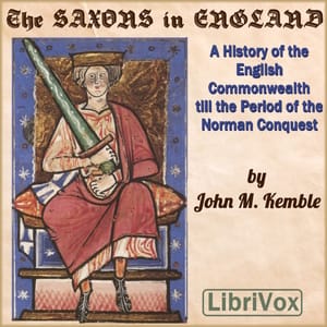 Saxons in England, A History of the English Commonwealth till the Period of the Norman Conquest