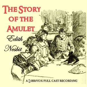 Story of the Amulet (version 3 dramatic reading)