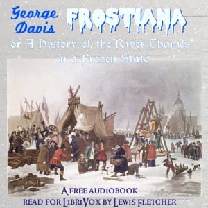 Frostiana: or a history of the River Thames in a frozen state