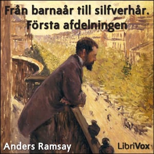 Från barnaår till silfverhår. Första afdelningen