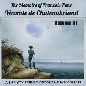 Memoirs of Chateaubriand Volume III