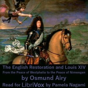 English Restoration and Louis XIV: From the Peace of Westphalia to the Peace of Nimwegen