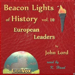 Beacon Lights of History, Volume 10: European Leaders
