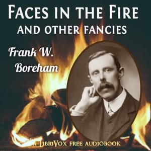 Faces in the Fire, and Other Fancies
