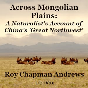 Across Mongolian Plains: A Naturalist's Account of China's 'Great Northwest'