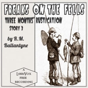 Freaks on the Fells: Three Months' Rustication, Story 3
