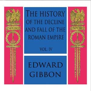 History of the Decline and Fall of the Roman Empire Vol. IV
