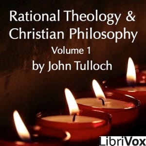 Rational Theology and Christian Philosophy volume 1