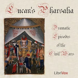 Pharsalia; Dramatic Episodes of the Civil Wars