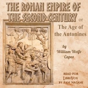 Roman Empire of the Second Century: Or, The Age of the Antonines