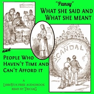 What She Said and What She Meant, and People Who Haven't Time and Can't Afford It