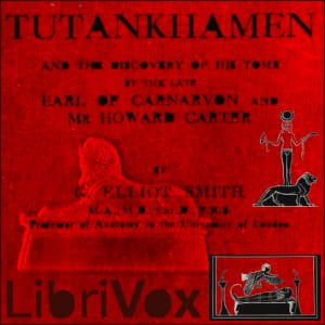 Tutankhamen: and the Discovery of His Tomb by the Late Earl of Carnarvon and Mr. Howard Carter