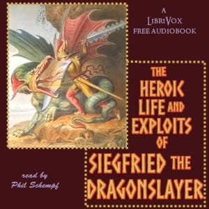 Heroic Life and Exploits of Siegfried the Dragon Slayer