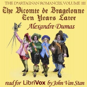 d'Artagnan Romances, Vol 3, Part 1: The Vicomte de Bragelonne: Ten Years Later