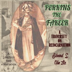 Perkins, the Fakeer: A Travesty on Reincarnation