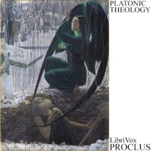 Six Books of Proclus, the Platonic Successor, on the Theology of Plato