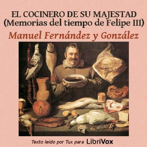 cocinero de su majestad. Memorias del tiempo de Felipe III