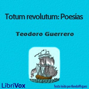 Totum revolutum: Poesías de Teodoro Guerrero