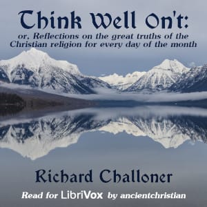 Think well on't, or, Reflections on the great truths of the Christian religion for every day of the month