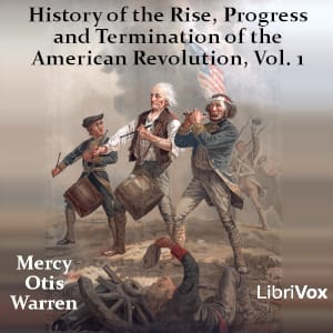 History of the Rise, Progress and Termination of the American Revolution Vol. 1