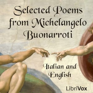 Selected Poems from Michelangelo Buonarroti (Italian and English)