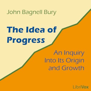 Idea of Progress: An Inquiry into Its Origin and Growth
