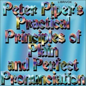 Peter Piper's Practical Principles of Plain and Perfect Pronunciation