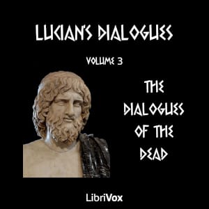 Lucian's Dialogues Volume 3: The Dialogues of the Dead