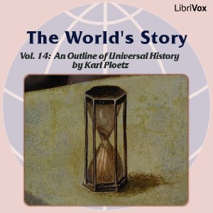 World’s Story Volume XIV: An Outline of Universal History