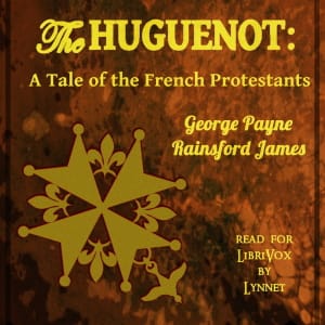 Huguenot:  A Tale of the French Protestants