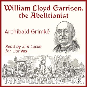 William Lloyd Garrison, the Abolitionist