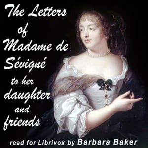 Letters of Madame de Sévigné to Her Daughter and Friends