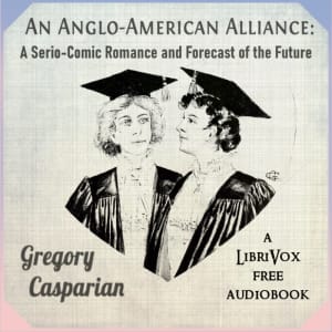 Anglo-American Alliance: A Serio-Comic Romance and Forecast of the Future