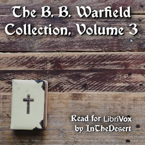 B. B. Warfield Collection, Volume 3
