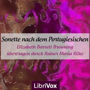 Sonette nach dem Portugiesischen, übertragen durch Rainer Maria Rilke