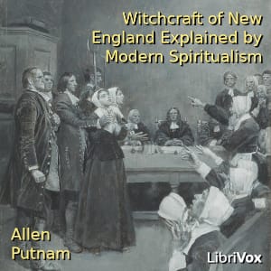 Witchcraft of New England Explained by Modern Spiritualism