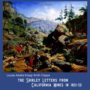 Shirley Letters from California Mines in 1851-52