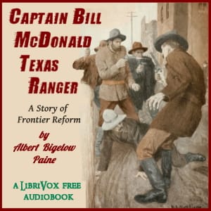 Captain Bill McDonald, Texas Ranger: A Story of Frontier Reform