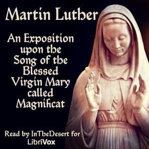 Exposition upon the Song of the Blessed Virgin Mary called Magnificat