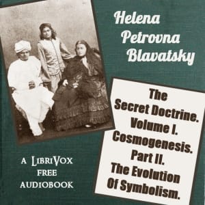 Secret Doctrine, Volume I. Cosmogenesis. Part II. The Evolution Of Symbolism