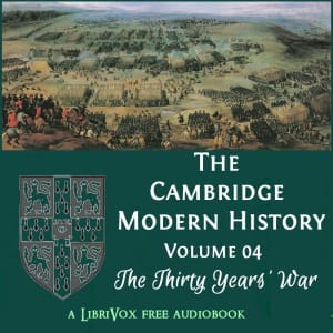 Cambridge Modern History. Volume 04, The Thirty Years' War