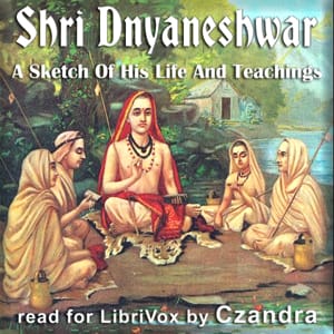 Shri Dnyaneshwar - A Sketch Of His Life And Teachings