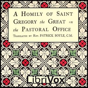 Homily of Saint Gregory the Great On the Pastoral Office