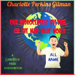 Our Androcentric Culture, or the Man-Made World