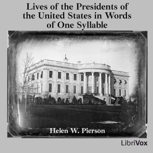 Lives of the Presidents of the United States in Words of One Syllable