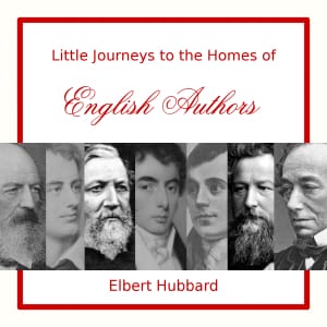Little Journeys to the Homes of English Authors