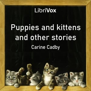 Puppies and kittens and other stories