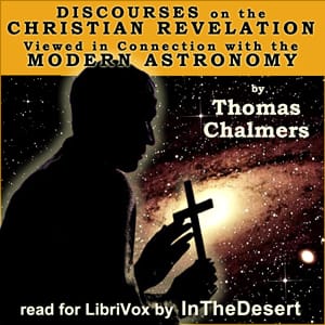 Discourses on the Christian Revelation Viewed in Connection with the Modern Astronomy