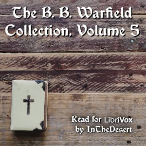 B. B. Warfield Collection, Volume 5